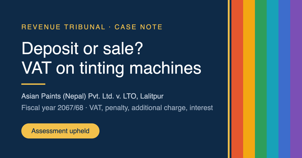 VAT on Tinting Machines Placed with Dealers: Asian Paints (Nepal) Pvt. Ltd. before the Revenue Tribunal