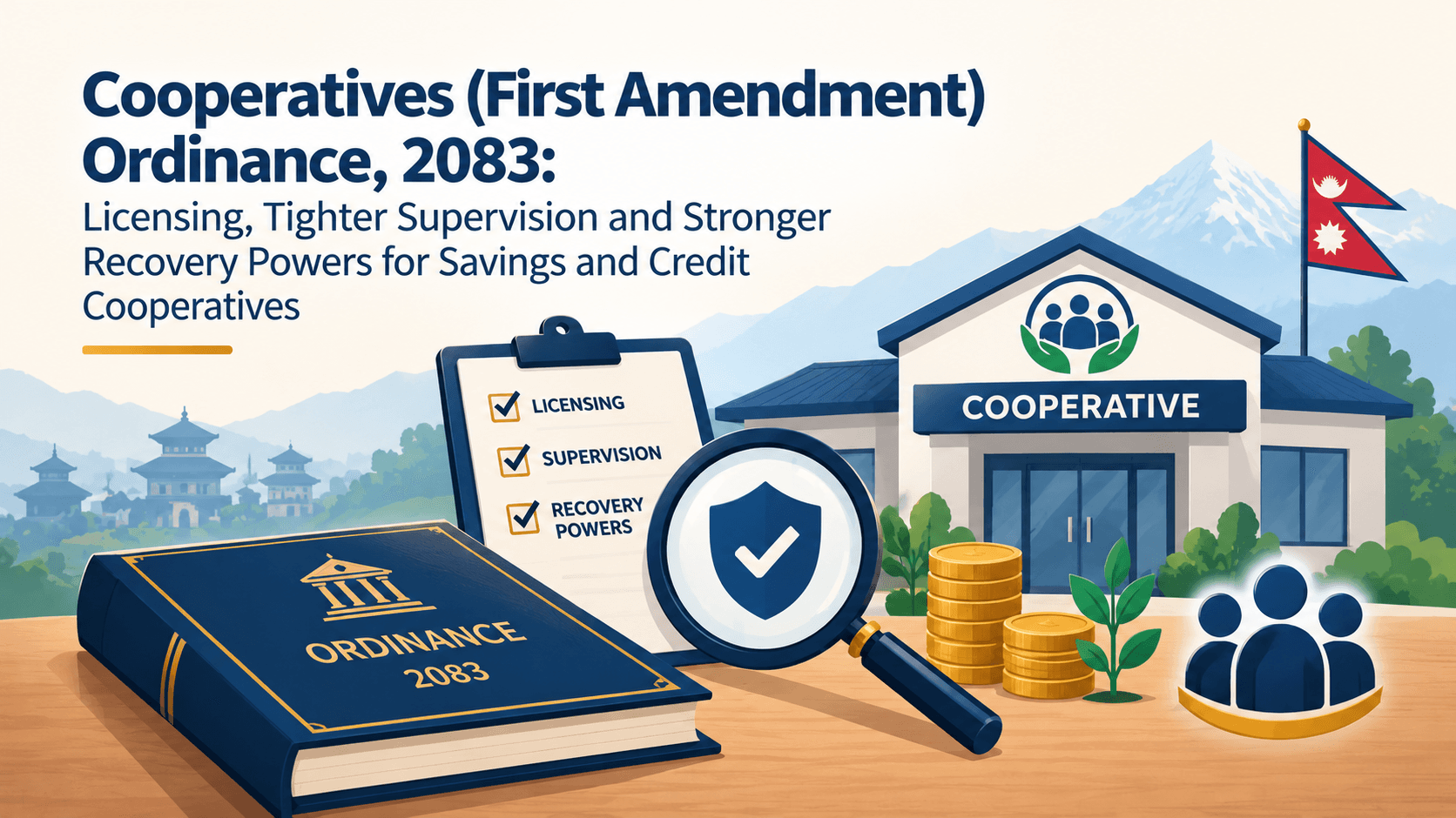 Cooperatives (First Amendment) Ordinance, 2083: Licensing, Tighter Supervision and Stronger Recovery Powers for Savings and Credit Cooperatives